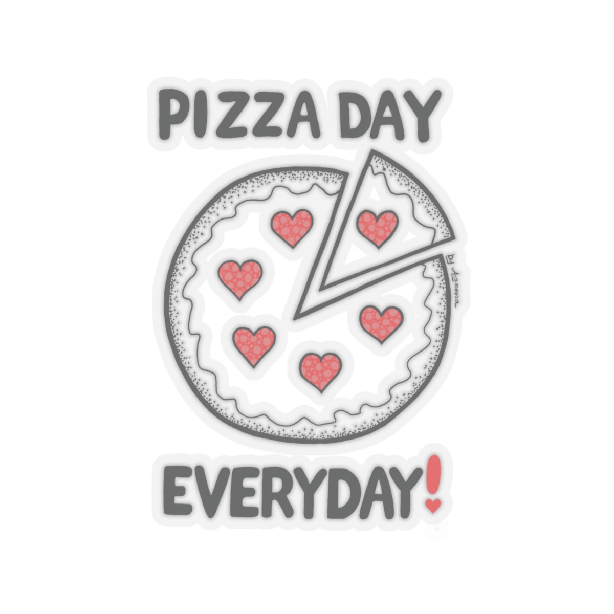 Pizza Day Everyday Kiss-Cut Sticker | Fun & Whimsical Laptop Decor