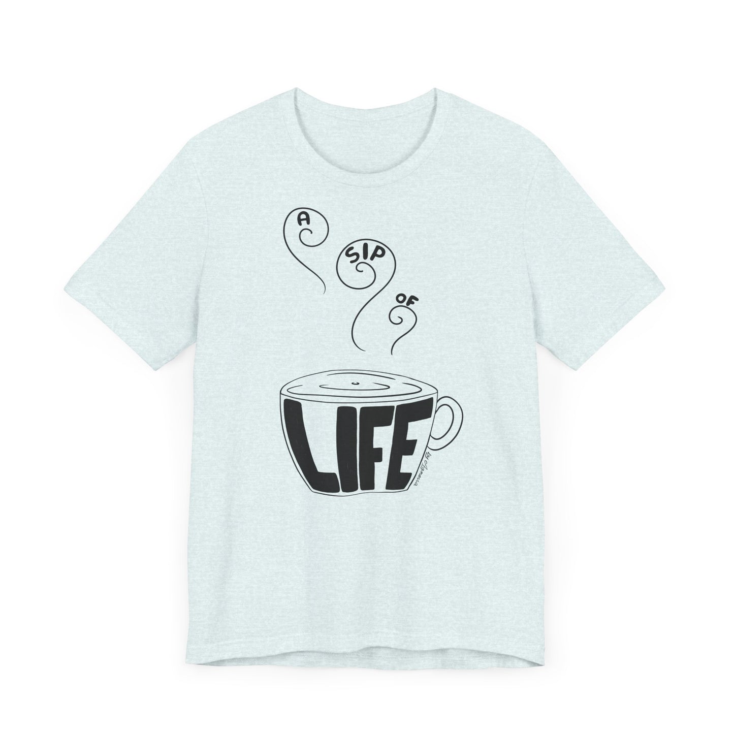 A Sip of Life Unisex Tee - Cozy Coffee Lover Shirt